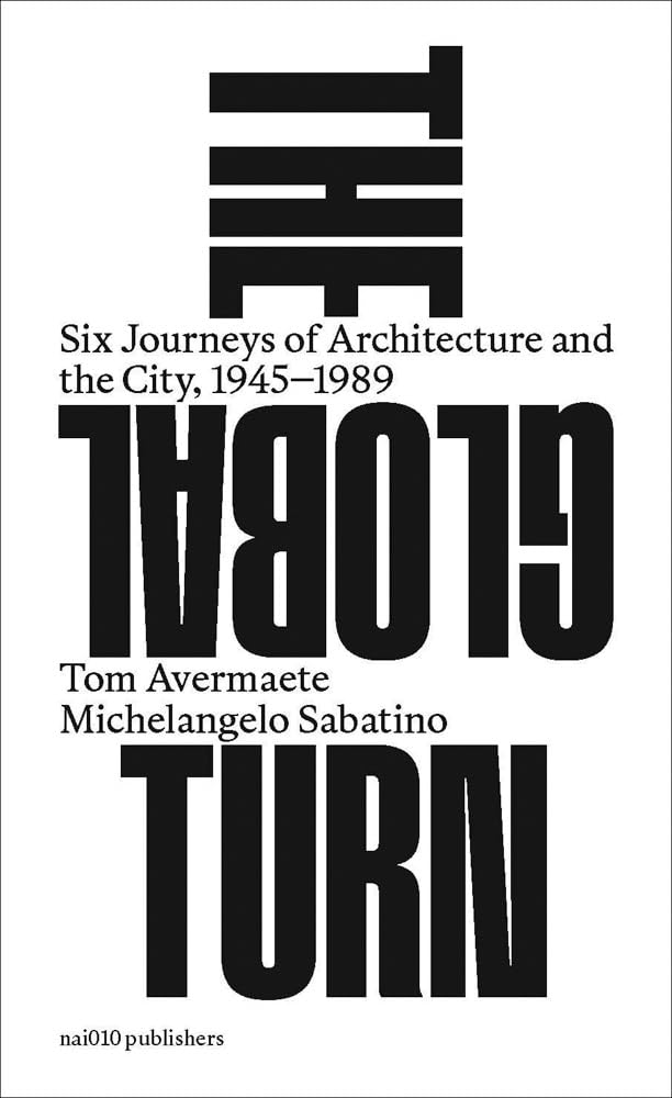 The Global Turn comprendre l'architecture et les mutations urbaines