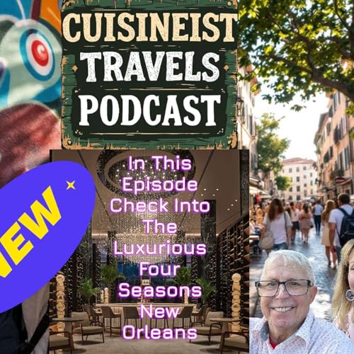 『Cuisineist Travels Podcast Join Journalists Elaine and Scott Harris at the Luxurious Four Seasons New Orleans. Hosted by Kate Roberts and Jack Martin.』のカバーアート