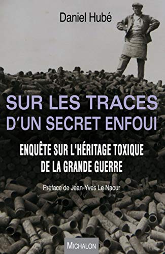 Télécharger Sur les traces d'un secret enfoui. Enquête sur l'héritage toxique de la Grande Guerre PDF