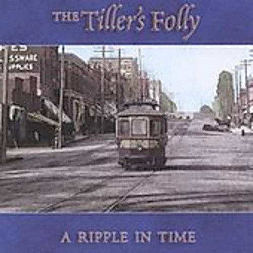 TILLER's FOLLY A Ripple In Time Music