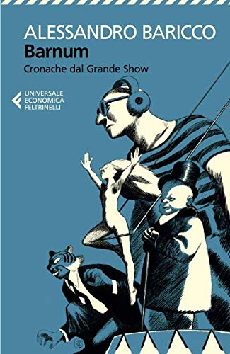Barnum. Cronache dal grande show Barnum. Cronache dal grande show