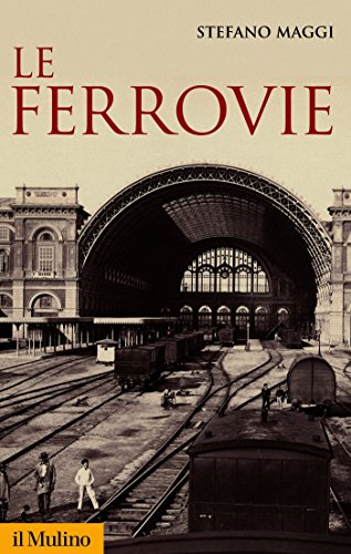 Le ferrovie (Storica paperbacks Vol. 101)