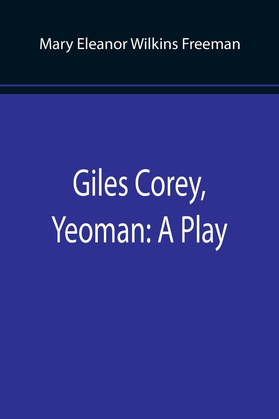 Giles Corey, Yeoman: A Play
