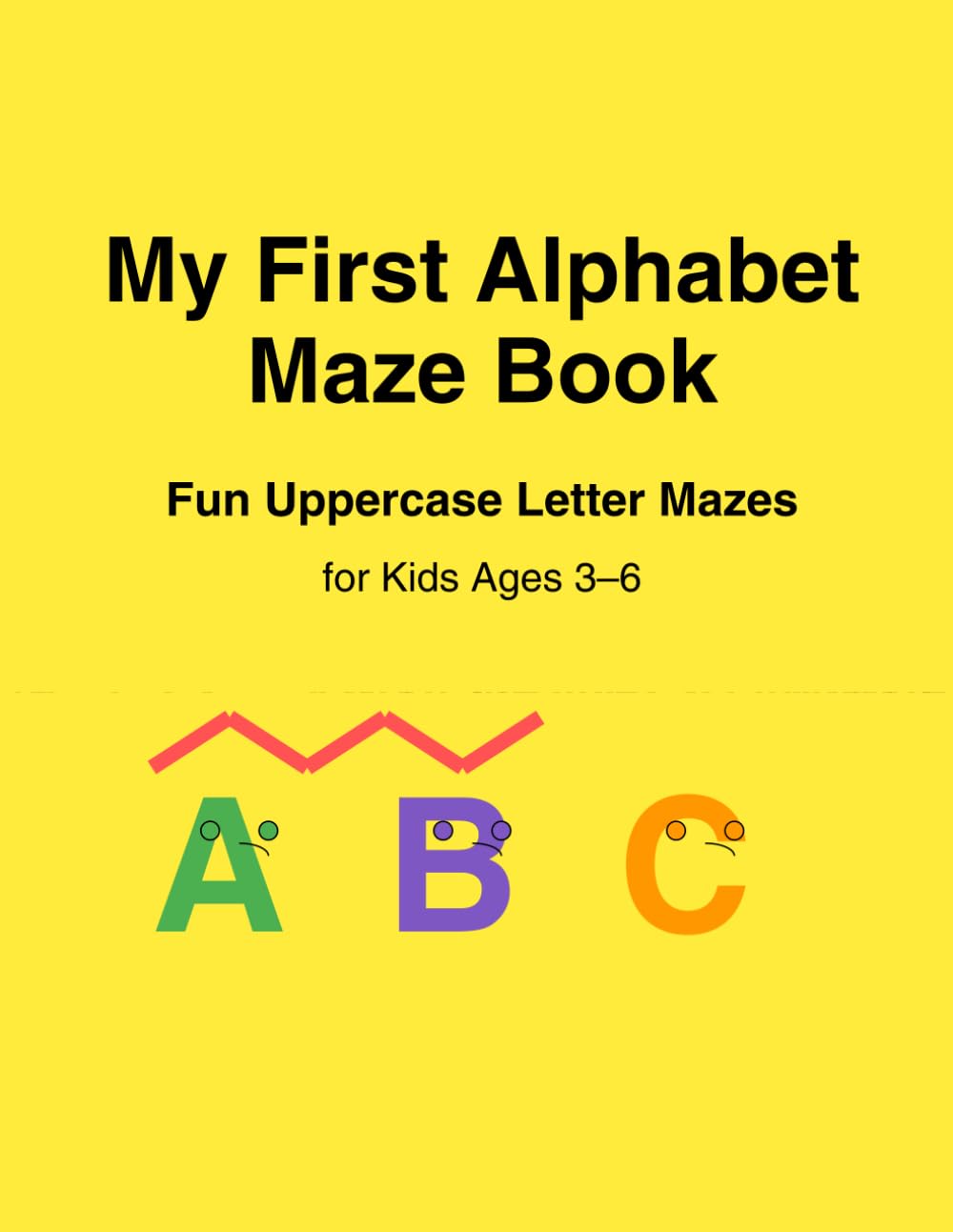 My First Alphabet Maze Book Fun Uppercase Letter Mazes for Kids Ages 3–6