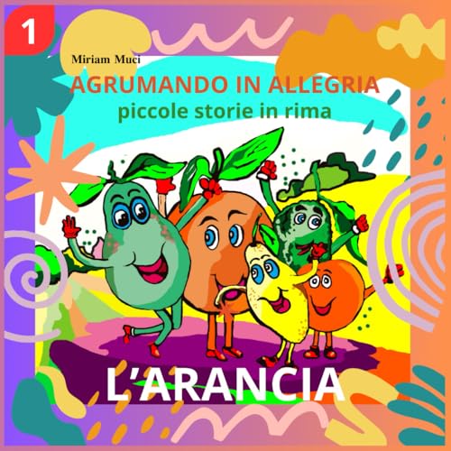 AGRUMANDO IN ALLEGRIA: Piccole storie in rima - L' ARANCIA
