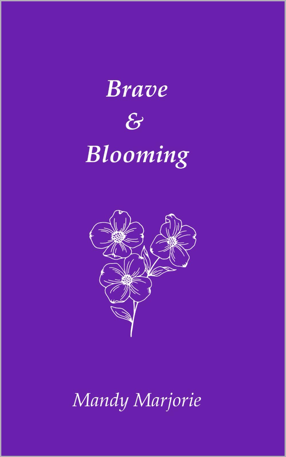 Brave & Blooming (Wreckless Wild)