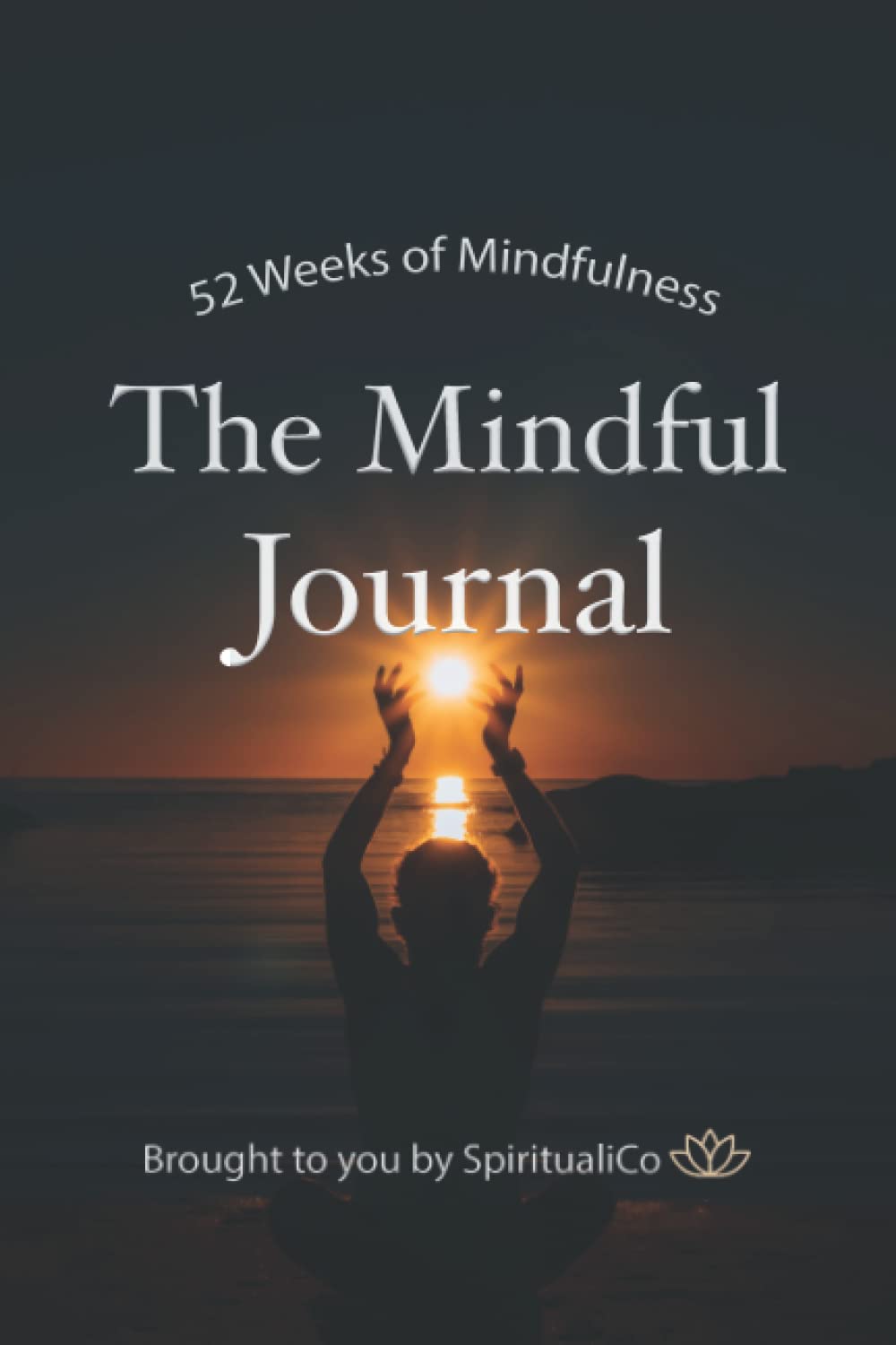The Mindful journal: A Mindfulness journal for women to relax, release, and reflect with mindfulness based stress reduction journaling
