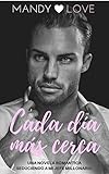  Cada día más cerca (Novela Romántica nº 1)