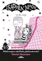 Isadora Moon 9 - Isadora Moon va de viaje: ¡Un libro mágico con purpurina en la cubierta! (Harriet Muncaster)