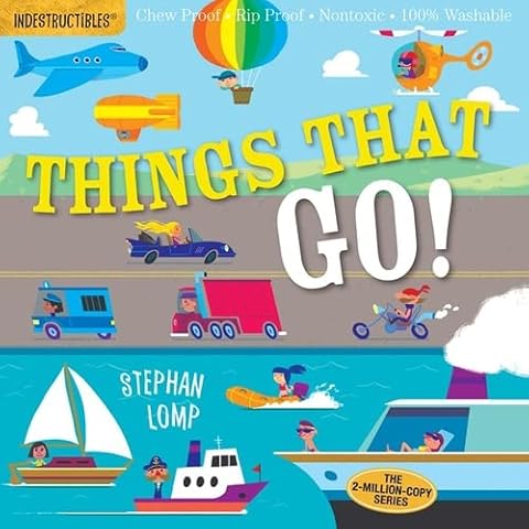 Indestructibles: Things That Go!: Chew Proof · Rip Proof · Nontoxic · 100% Washable (Book for Babies, Newborn Books, Vehicle Books, Safe to Chew) Cover