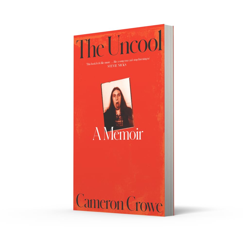 The Uncool: the new memoir from award-winning filmmaker and journalist Cameron Crowe, for fans of Just Kids and Almost Famous