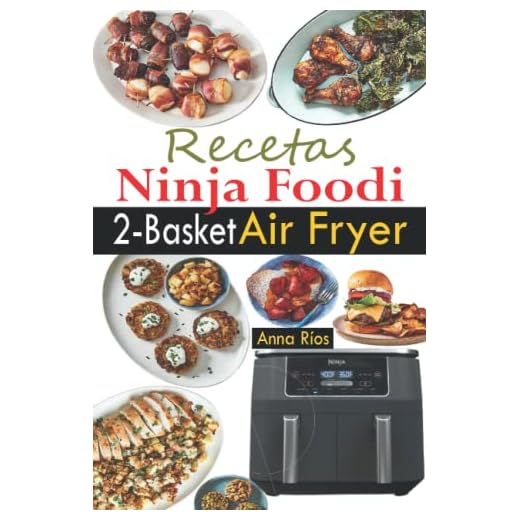 Recetas Ninja Foodi 2-Basket Air Fryer: 120 deliciosas recetas de dos cestas para comidas sanas y completas (Ninja Foodi Dual Zone Air Fryer Cookbook en español)