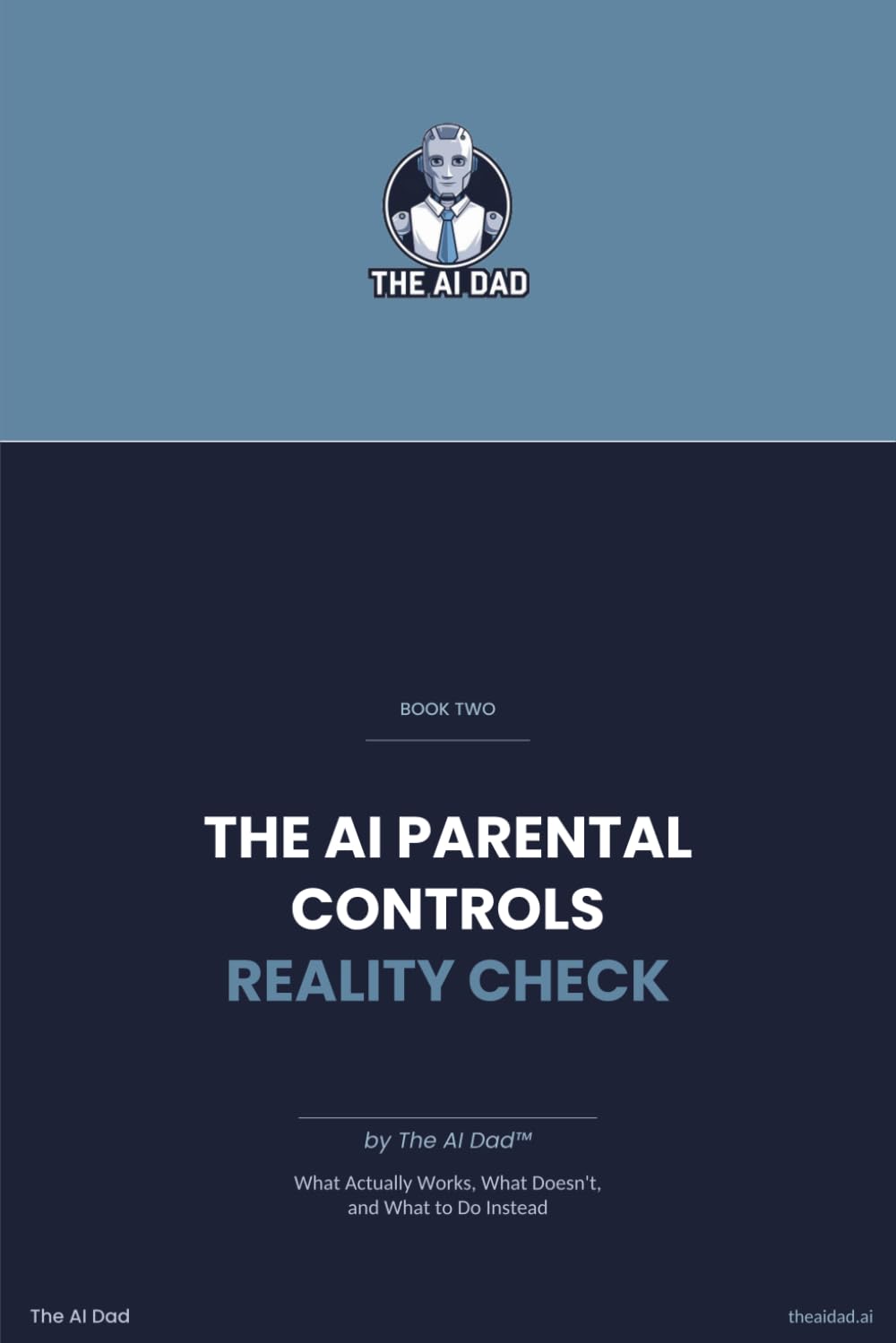 The AI Parental Controls: What Actually Works, What Doesn't, and What to Do Instead (The AI Dad™ Guide to Family AI Safety)