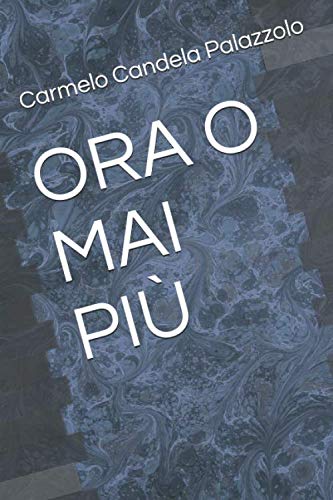 ORA O MAI PIÙ (Italian Edition)      Paperback – July 26, 2020