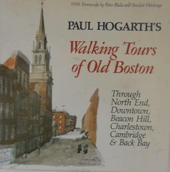 Hardcover Paul Hogarth's Walking tours of old Boston: Through North End, downtown, Beacon Hill, Charleston, Cambridge, and Back Bay Book