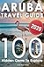 Aruba Travel Guide: Discover a Bucket List of 80+20 Must-Do Adventures for an Unforgettable Trip – With Epic Excursions, Relaxing Getaways, and Hidden Gems for Your Dream Vacation (With Insider Tips)