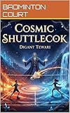 Cosmic shuttlecok (BADMINTON COURT Book 1)