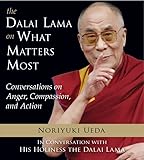 Dalai Lama on What Matters Most: Conversations on Anger, Compassion, and Action