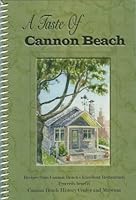 A Taste of Cannon Beach: Recipes from Cannon Beach's Excellent Restaurants 1607021714 Book Cover