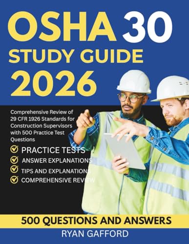 OSHA 30 STUDY GUIDE 2026: Comprehensive Review of 29 CFR 1926 Standards for Construction Supervisors with 500 Practice Test Questions