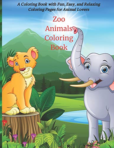 Zoo Animals Coloring Book - A Coloring Book with Fun, Easy, and Relaxing Coloring Pages for Animal Lovers: Coloring Books For Kids All Ages