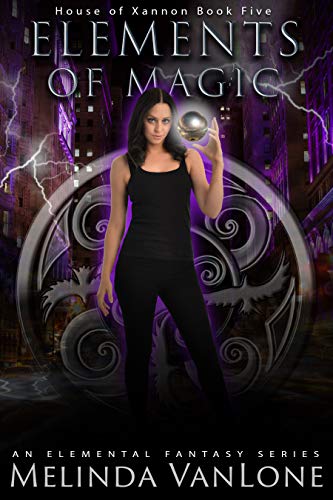 Amazon Com Elements Of Magic An Elemental Fantasy Series House Of Xannon Book 5 Ebook Vanlone Melinda Kindle Store