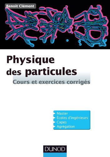 Télécharger Physique des particules: Cours et exercices corrigés livre En ligne