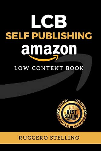 LCB Self Publishing (Low Content Book): La Prima Guida Pratica in Italiano per Guadagnare Soldi Online con i Low Content Book!