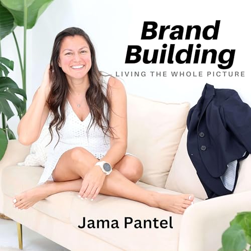 Brand Building: Living The Whole Picture with Jama Pantel cover art