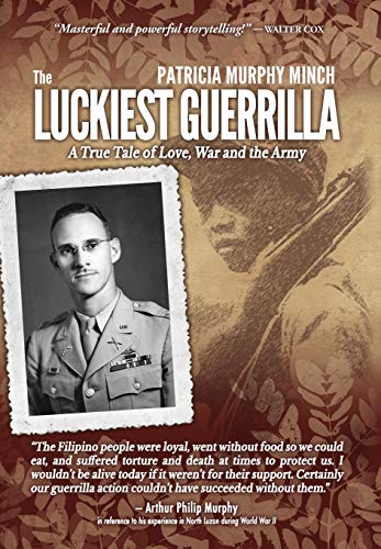 The Luckiest Guerrilla: A True Tale of Love, War and the Army