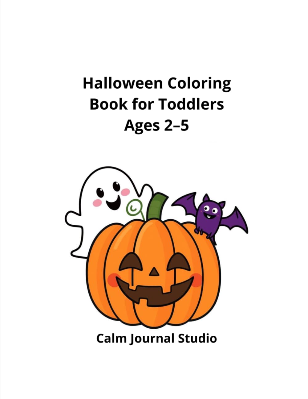 Halloween Coloring Book for Toddlers Ages 2–5: Halloween Coloring Book for Toddlers Ages 2–5