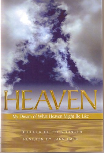 Heaven: My Dream of What Heaven Might Be Like 0976504073 Book Cover