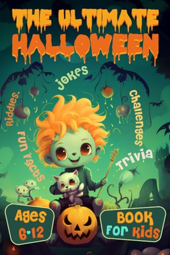 The Ultimate Halloween Handbook for Kids Ages 6-12: Jokes, Challenges, Fun Facts, Riddles, DIY Projects, and More Treats to Celebrate the Spookiest Season