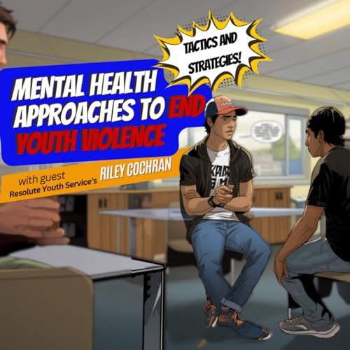 『Mental Health Approaches to End Youth Violence with Riley Cochran』のカバーアート