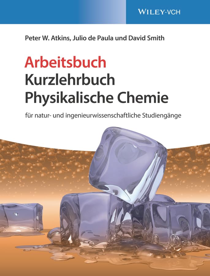 Physikalische Chemie: für natur- und ingenieurwissenschaftliche Studiengänge. Arbeitsbuch (German Edition)