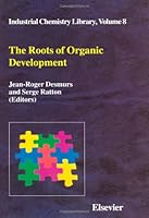 The Roots of Organic Development (Industrial Chemistry Library) 0444824340 Book Cover
