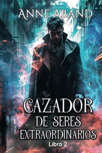 Cazador de Seres Extraordinarios: (Fantasía sobrenatural)