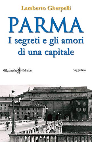 Parma: I segreti e gli amori di una capitale: 19