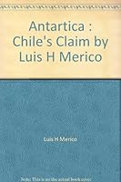 Antartica : Chile's Claim by Luis H Merico B0022EVKF6 Book Cover