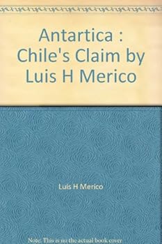 Paperback Antartica : Chile's Claim by Luis H Merico Book