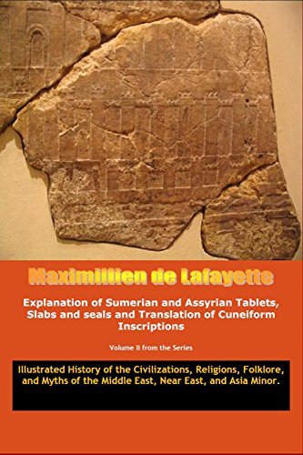 Vol.2. Explanation of Sumerian and Assyrian Tablets, Slabs and seals and Translation of Cuneiform...