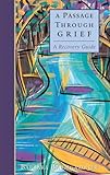 A Passage Through Grief: A Recovery Guide (English Edition)