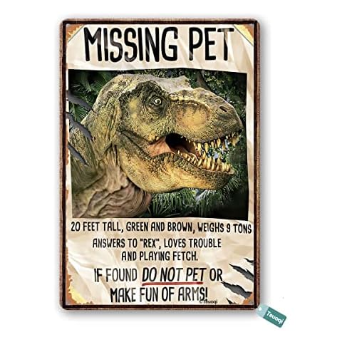 Vintage Tin Sign Jurassic Dinosaur Missing Pet Jurassic Tyrannosaurus Rex Metal Tin Sign Wall Art Home Decor Kitchen Poster Cafe Pub Plaque 8x6 Inch Cover
