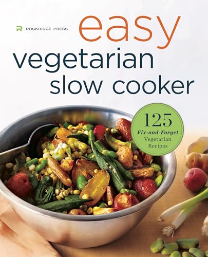 Easy Vegetarian Slow Cooker Cookbook: 125 Fix-and-Forget...