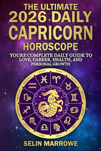 The Ultimate 2026 Daily Capricorn Horoscope: Your Complete Daily Guide
