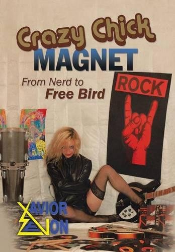 Xavior ZevonCrazy Chick Magnet: From Nerd to Free Bird