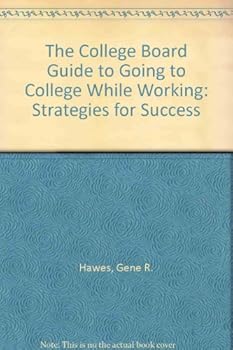Paperback The College Board Guide to Going to College While Working: Strategies for Success Book