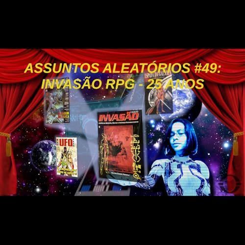 Podcast: Assuntos Aleat&oacute;rios #49 &ndash; Invas&atilde;o RPG 25 Anos