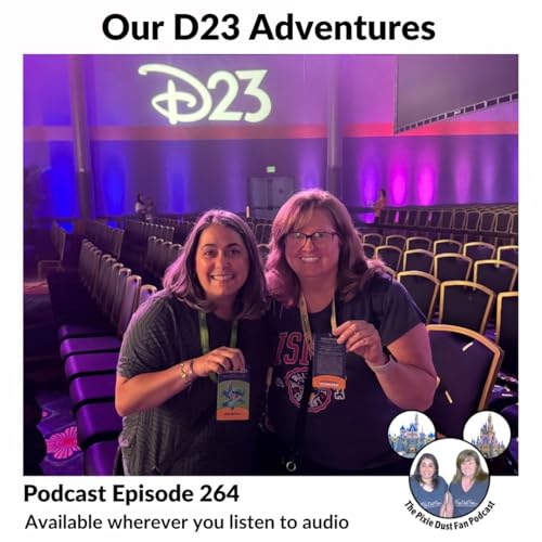 Podcast 264 - Our Destination D23 Adventures