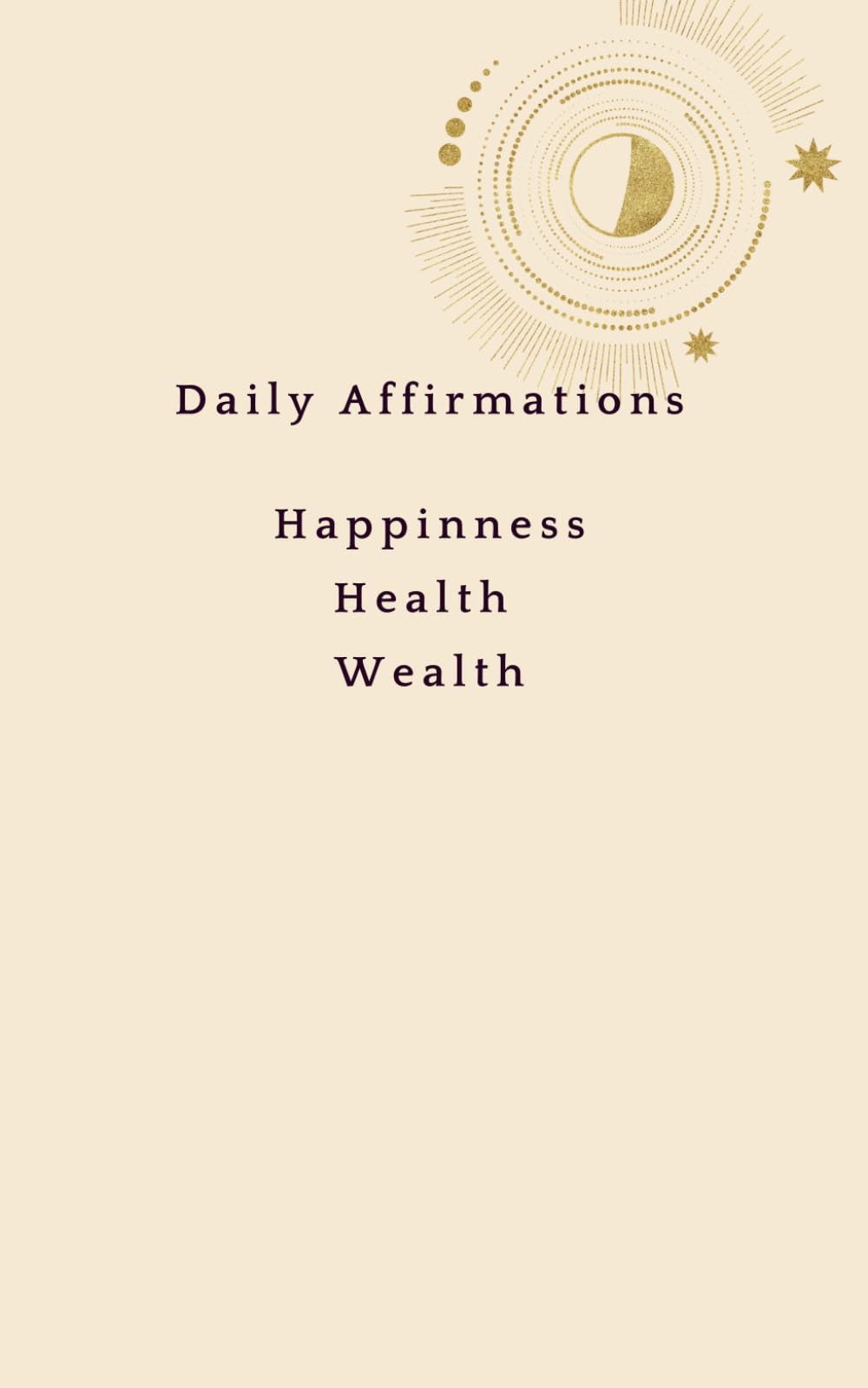 Daily Affirmation For Happiness, Health and Wealth
